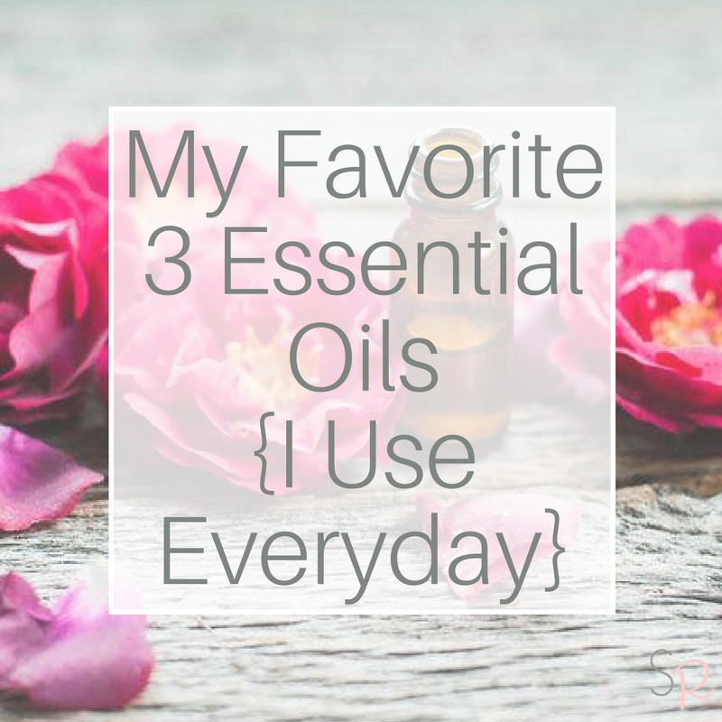 My Favorite 3 Essential Oils {I Use Everyday}