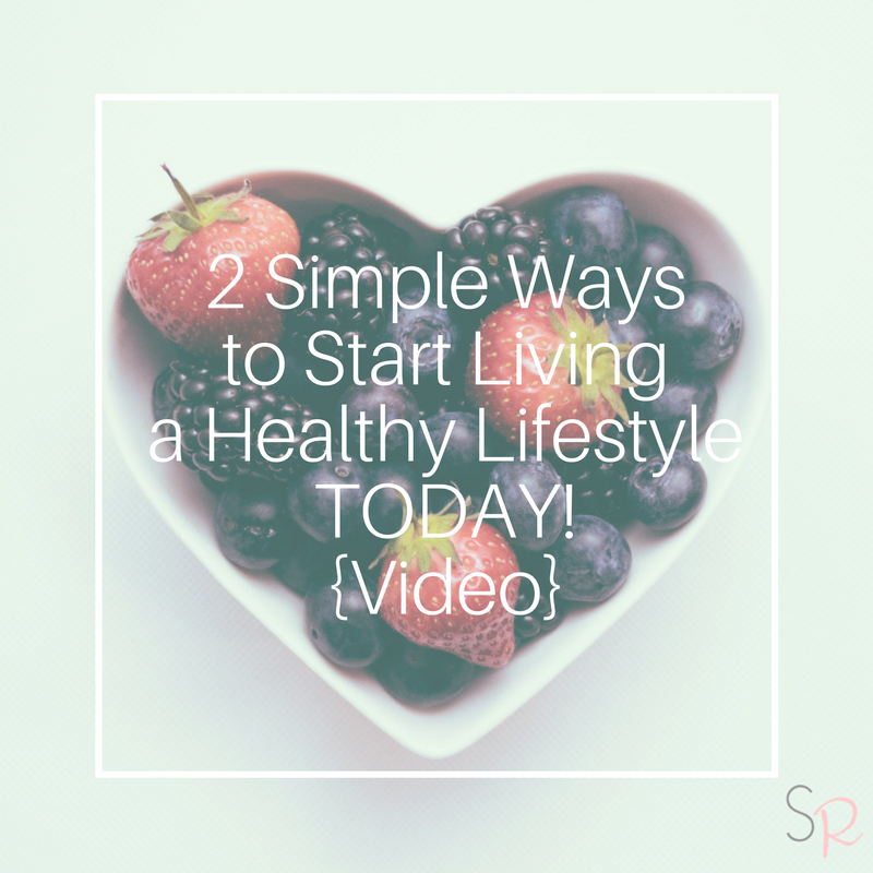 2 SIMPLE Ways to Start Living a Healthy Lifestyle Today!