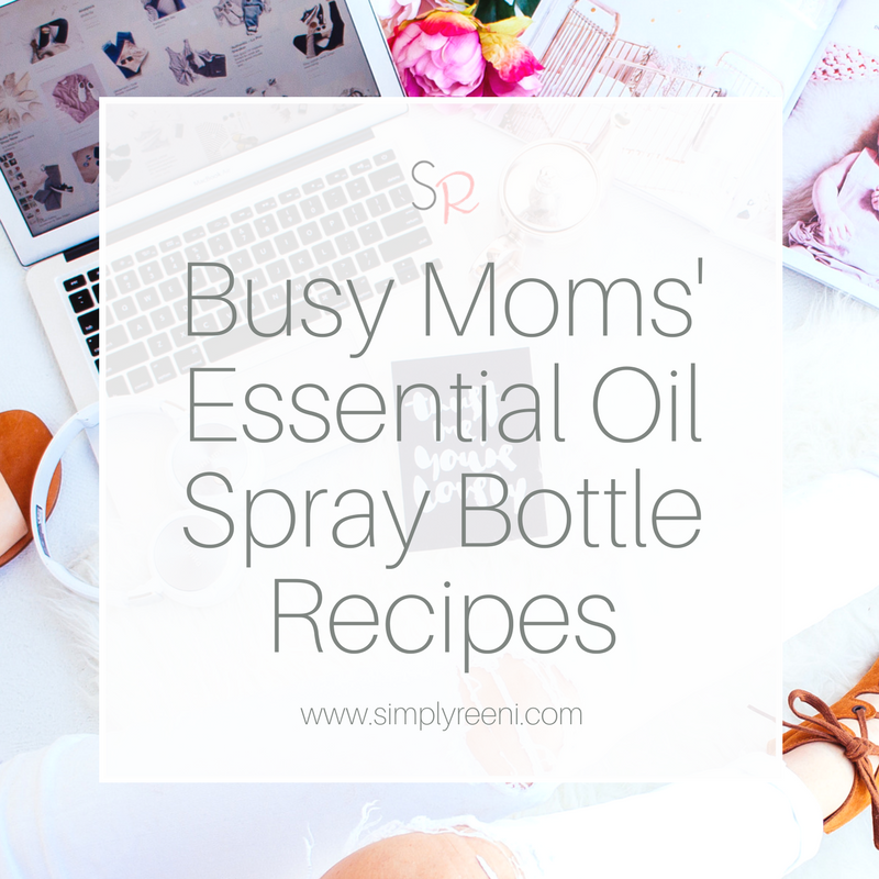Busy Moms’ Essential Oil Spray Bottle Recipes