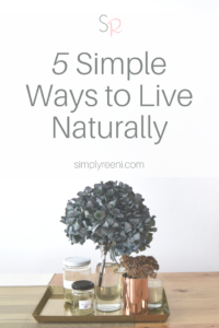 5 Simple Ways to Live Naturally