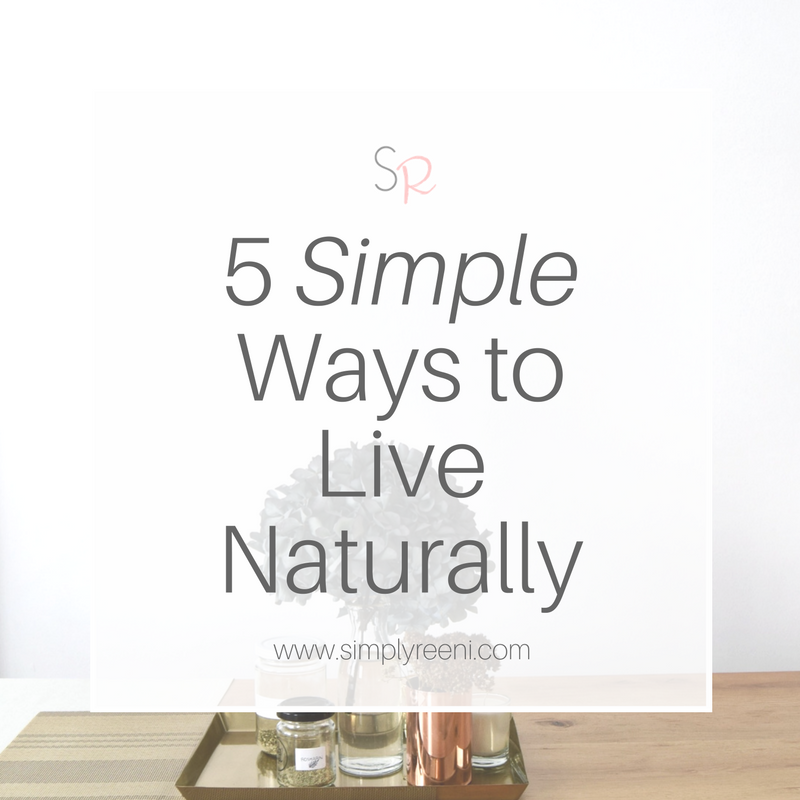 5 Simple Ways to Live Naturally