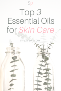 Top 3 Essential Oils for Skin Care