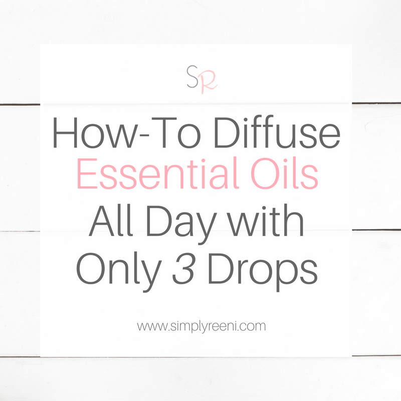 How-To Diffuse Essential Oils All Day with Only 3 Drops