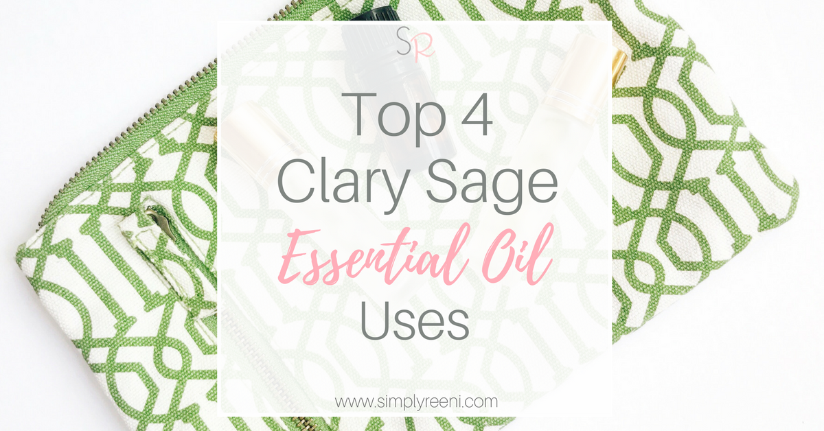 Top 4 Clary Sage Essential Oil Uses and Benefits - Simply Reeni