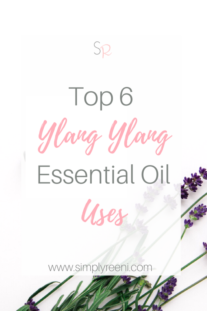 Top 6 Ylang Ylang Essential Oil Uses | SIMPLYREENI.COM