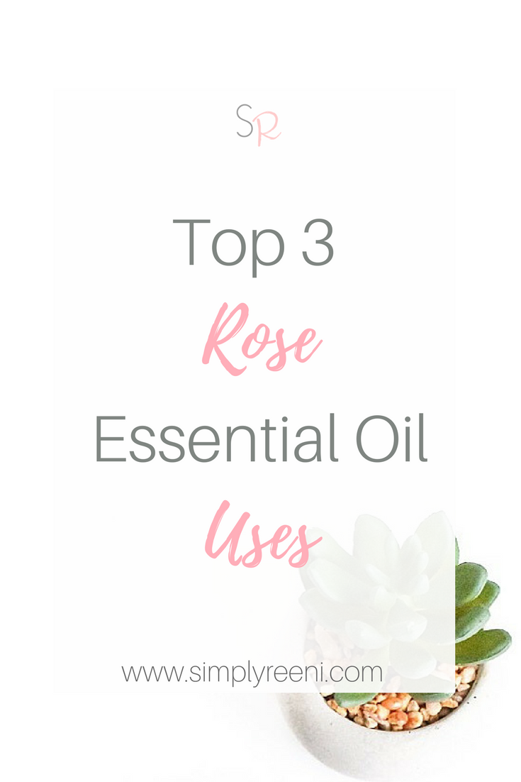 plant with text overlay- Top 3 Rose Essential Oil Uses and Benefits