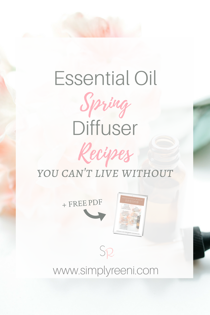 Essential Oil Spring Diffuser Recipes you can't live without post