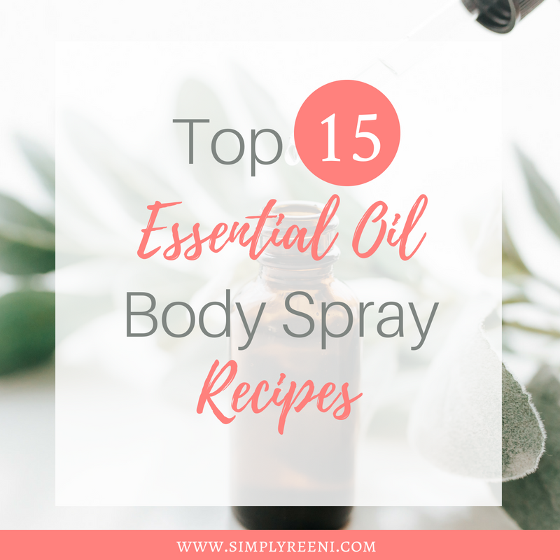 Top 15 Diy Essential Oil Spray Recipes Simply Reeni - Diy Essential Oil Perfume Spray Witch Hazel