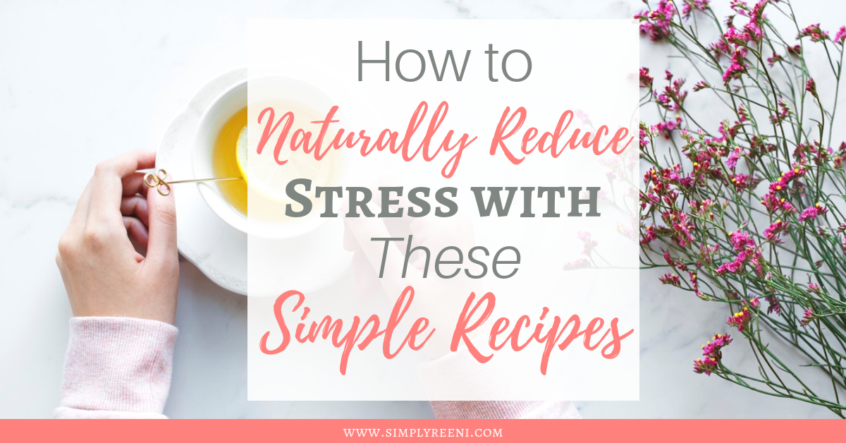 how to naturally reduce stress with these simple recipes social