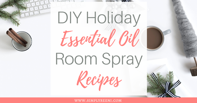 Diy Holiday Essential Oil Room Spray Recipes Simply Reeni