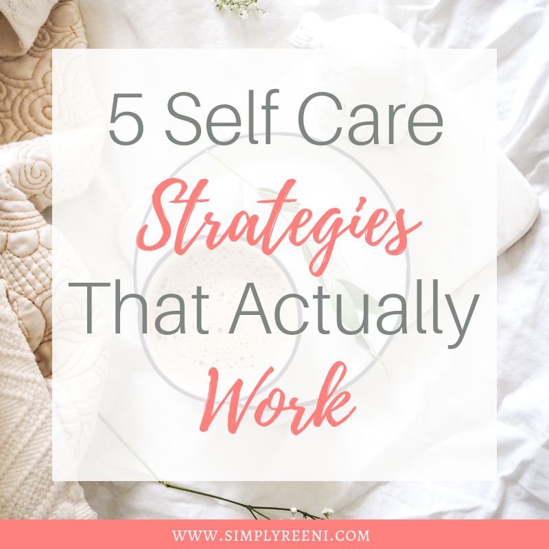 5 Self Care Strategies That Actually Work