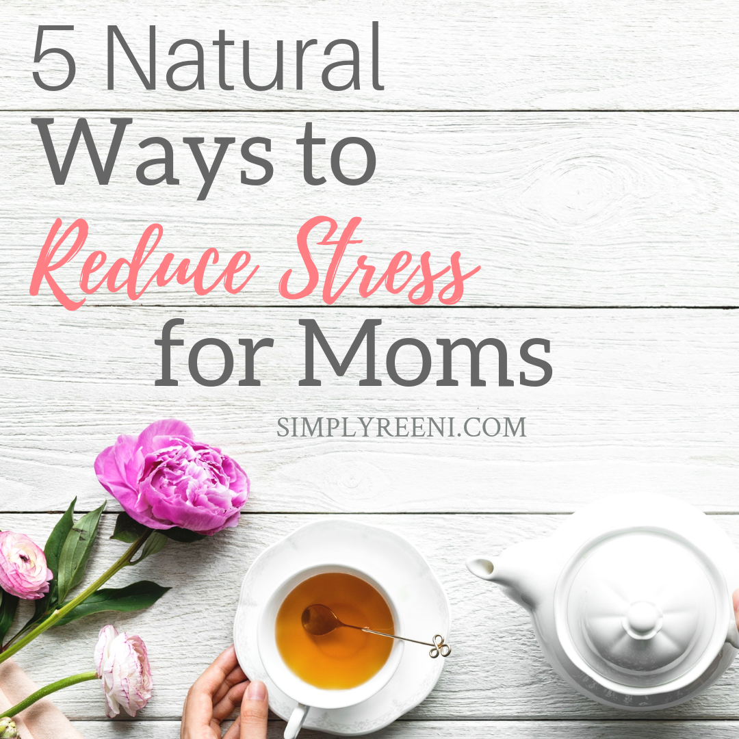 Best 5 Natural Ways to Reduce Stress for Moms