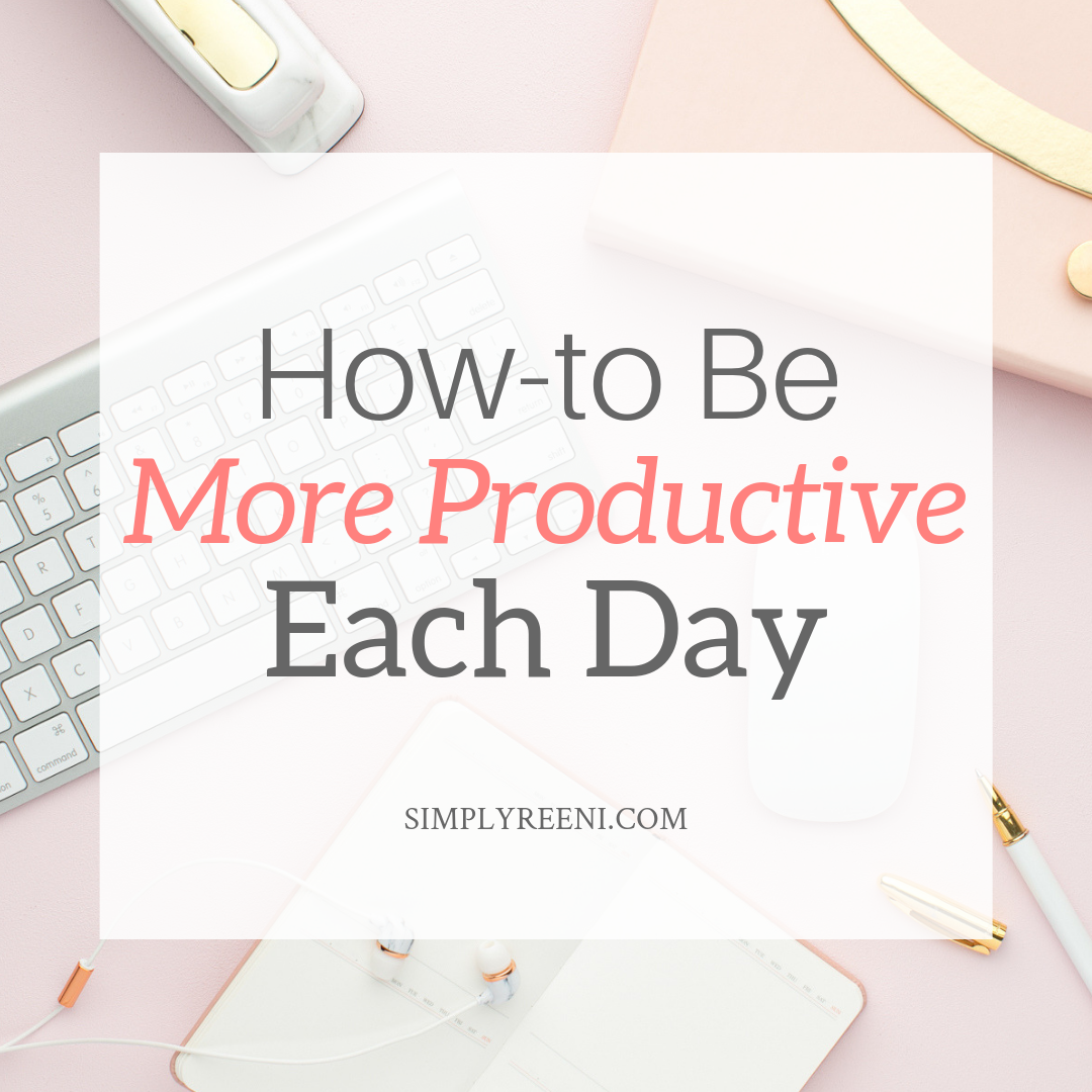 How To Be More Productive Each Day