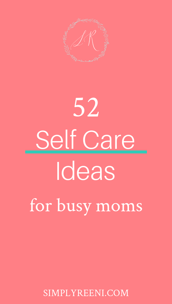 52 Self Care Ideas | SIMPLYREENI.COM