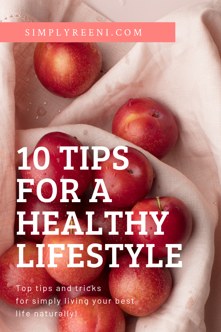 10 Tips for a Healthy Lifestyle - Simply Reeni