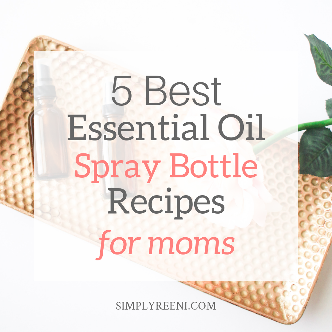 5 Best Essential Oil Spray Bottle Recipes for Moms