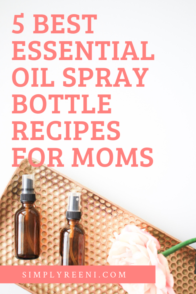 5 Best Essential Oil Spray Bottle Recipes for Moms | SIMPLYREENI.COM