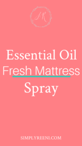 Essential Oil Fresh Mattress Spray | SIMPLYREENI.COM