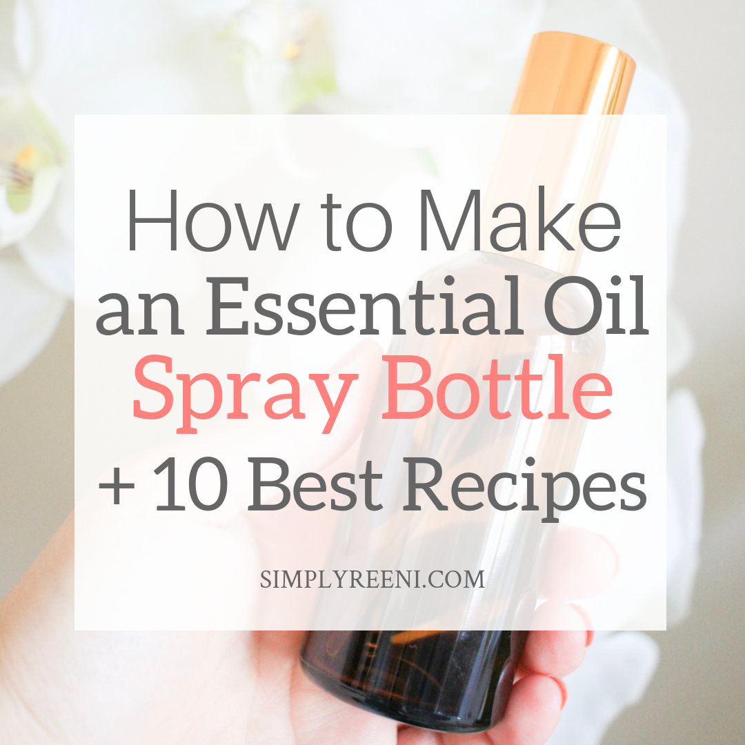 How to Make an Essential Oil Spray Bottle + 10 Best Recipes