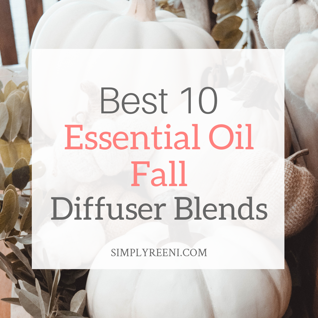 Best 10 Essential Oil Fall Diffuser Blends