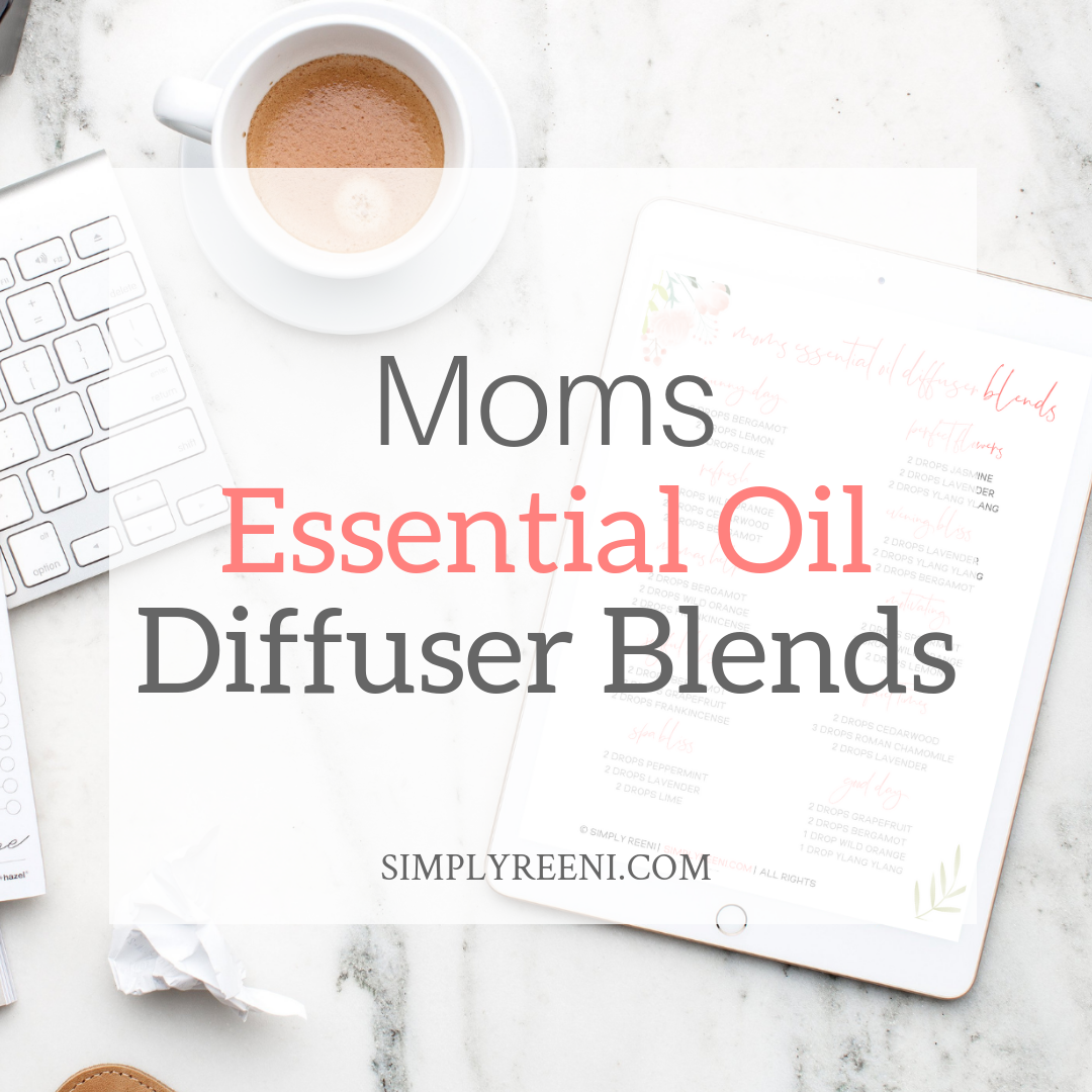 Moms Essential Oil Diffuser Blends Simply Reeni