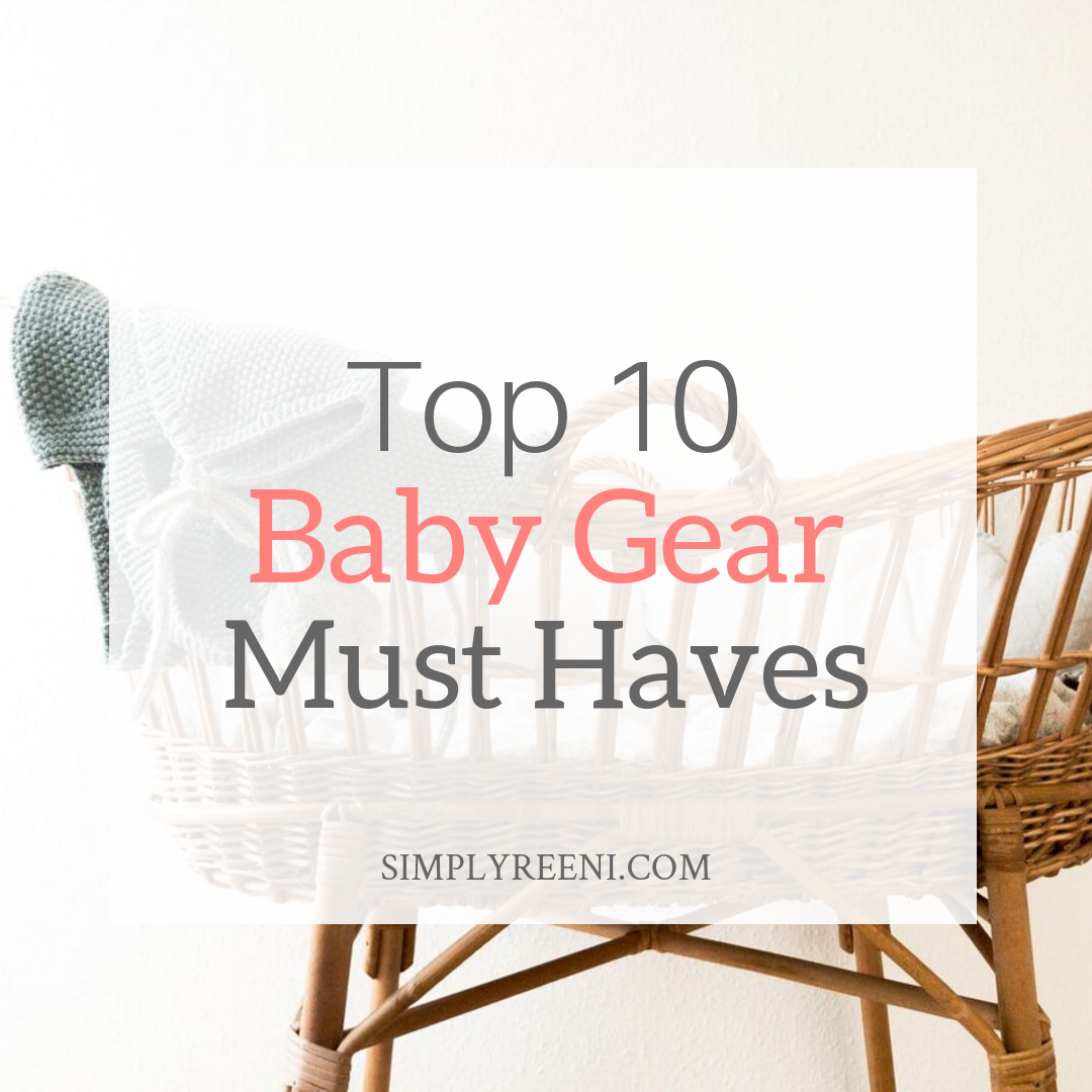 Top 10 Baby Gear Must Haves