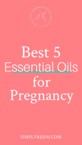 Best 5 Essential Oils for Pregnancy