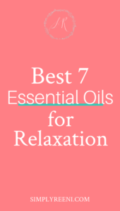 Best 7 Essential Oils for Relaxation
