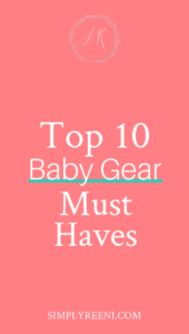 Top 10 Baby Gear Must Haves