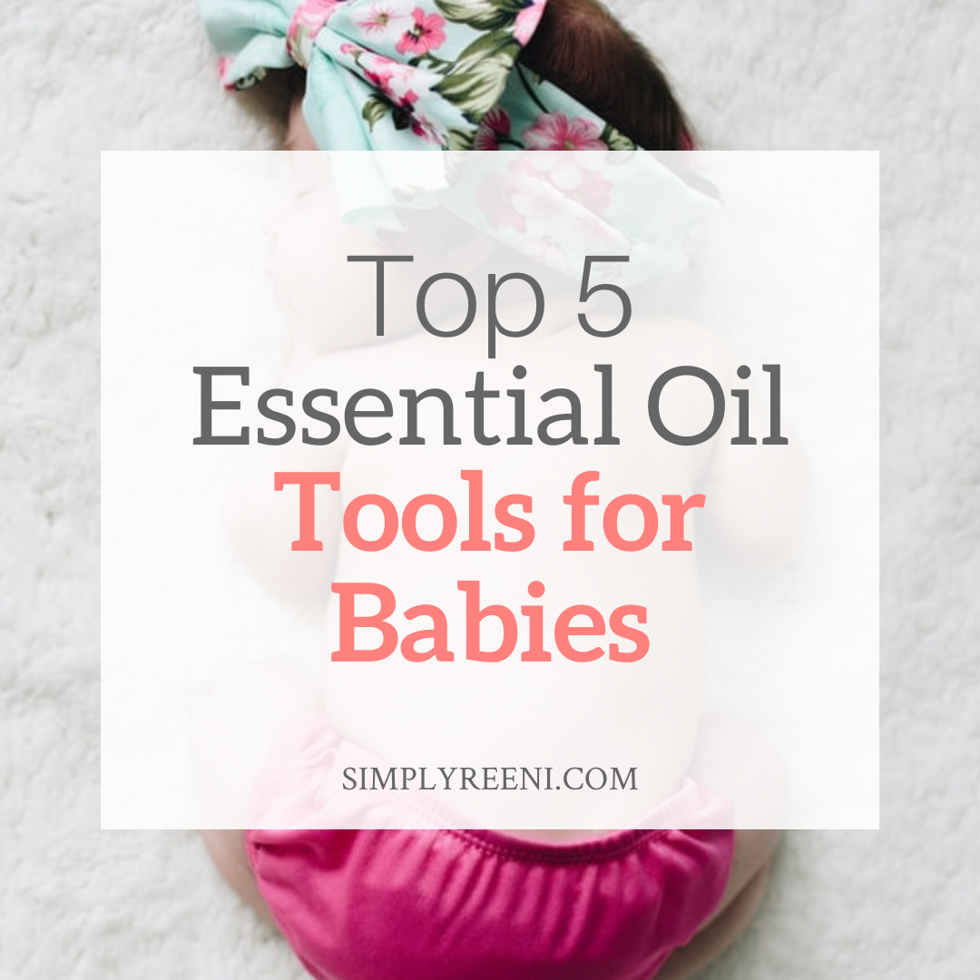 Top 5 Essential Oil Tools for Babies