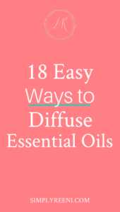 18 Easy Ways to Diffuse Essential Oils