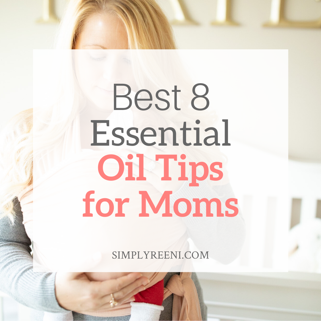 Best 8 Essential Oil Tips for Moms