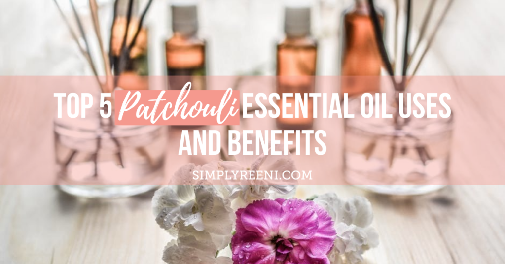 Top 5 Patchouli Essential Oil Uses and Benefits