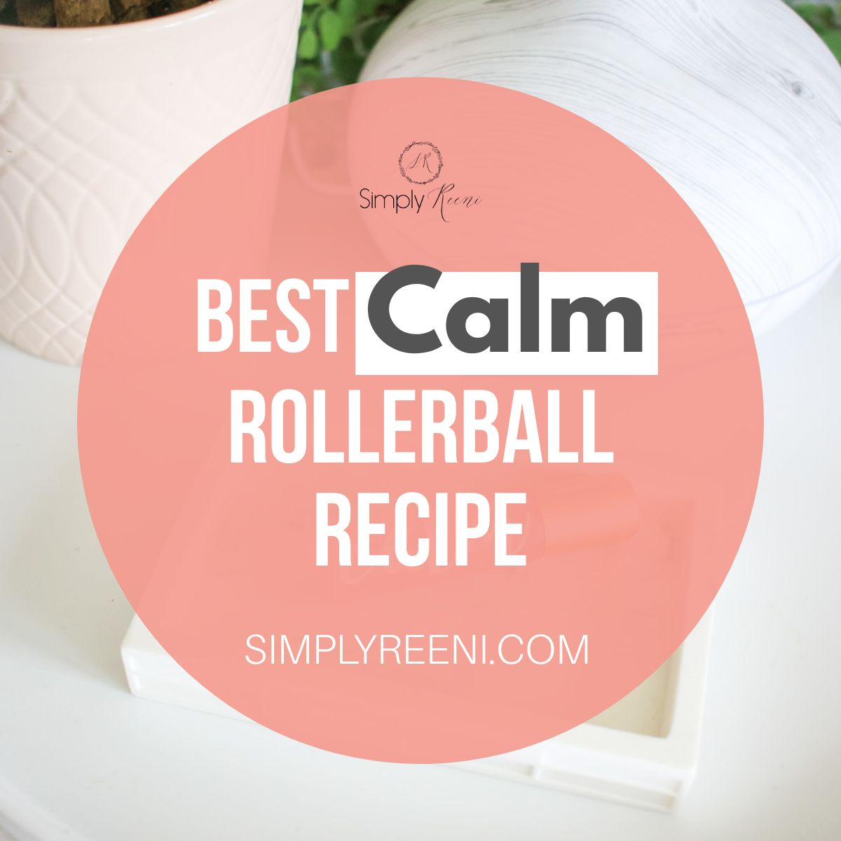 Best Calm Rollerball Recipe
