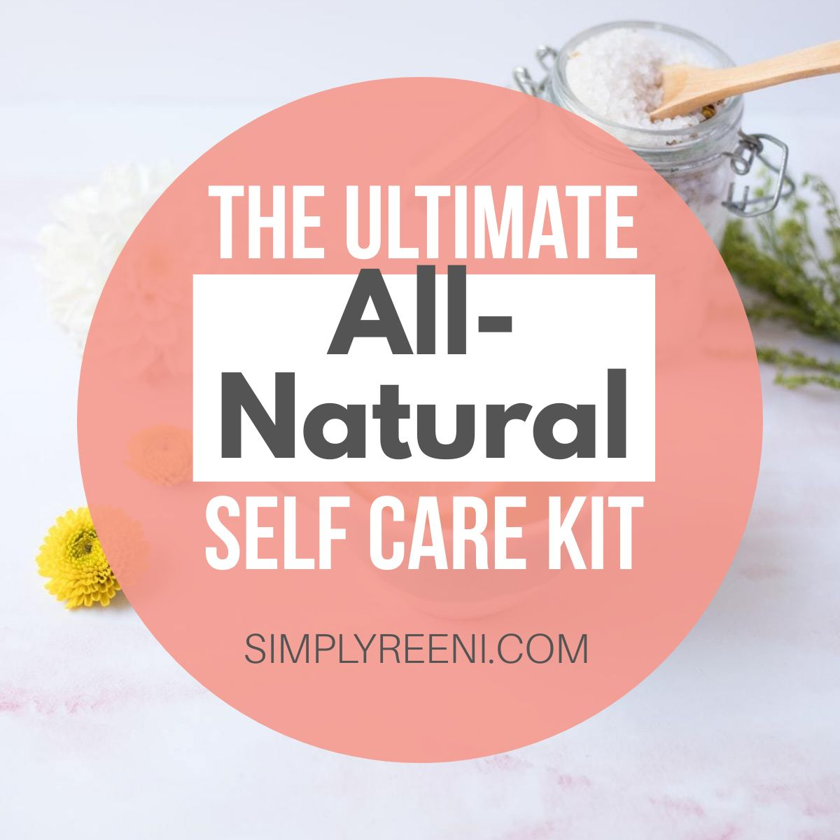 The Ultimate All-Natural Self Care Kit