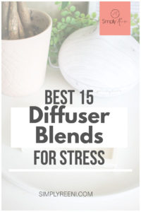 Best 15 Diffuser Blends for Stress