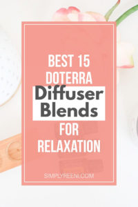 Best 15 doTERRA Diffuser Blends for Relaxation