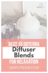 Best 15 doTERRA Diffuser Blends for Relaxation
