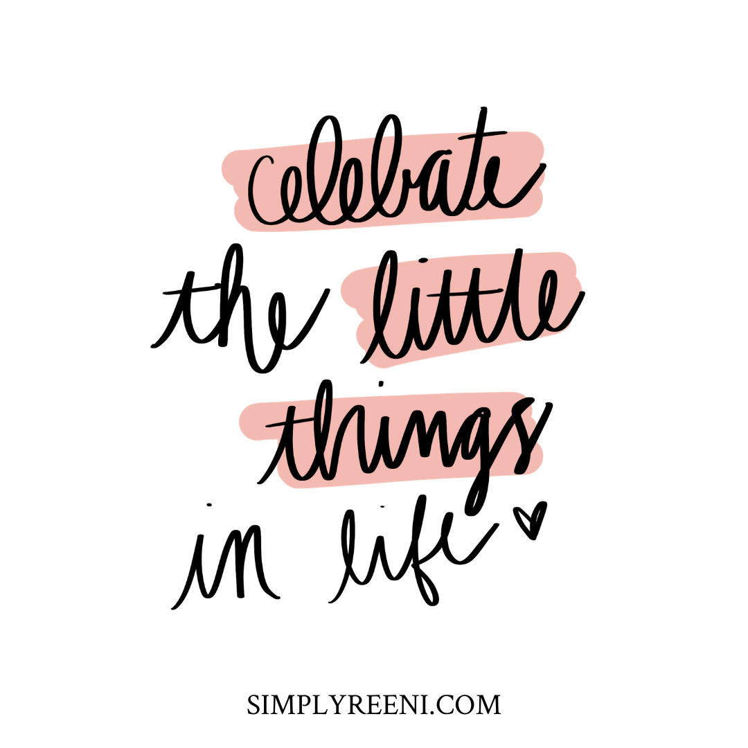 Celebrate the Little Things in Life