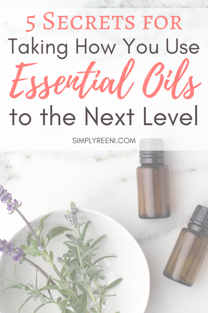 5 Secrets for Taking How You Use Essential Oils to the Next Level