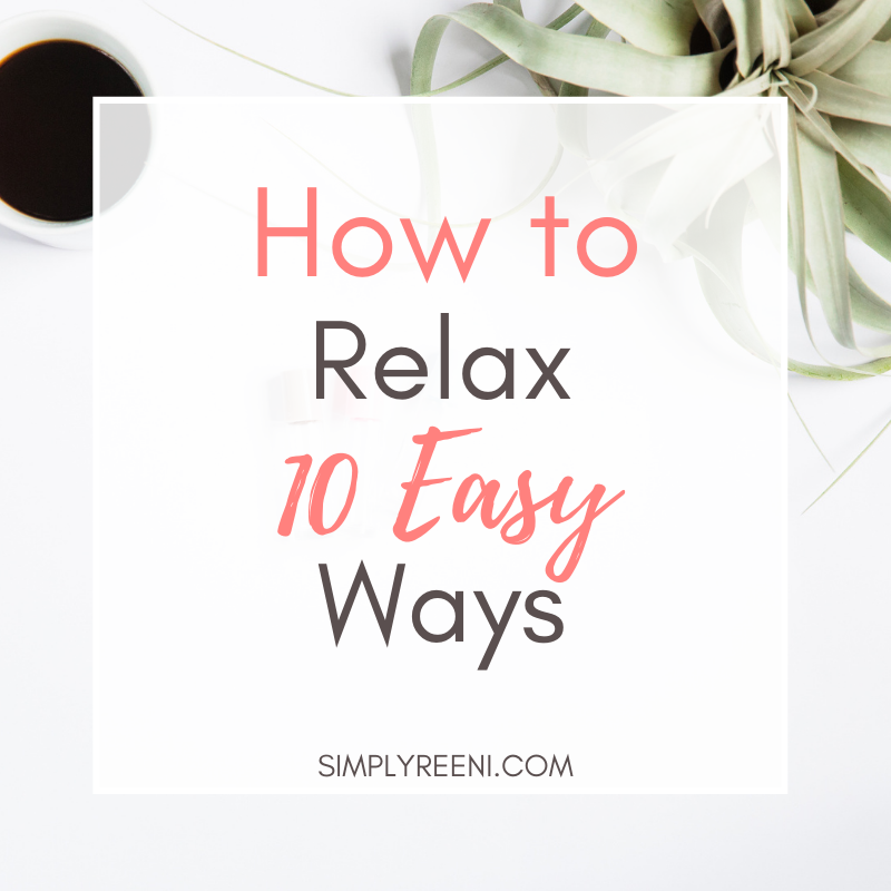 How to Relax: 10 Easy Ways