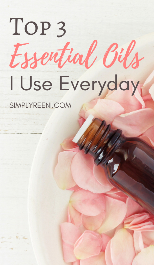 Top 3 Essential Oils I Use Everyday