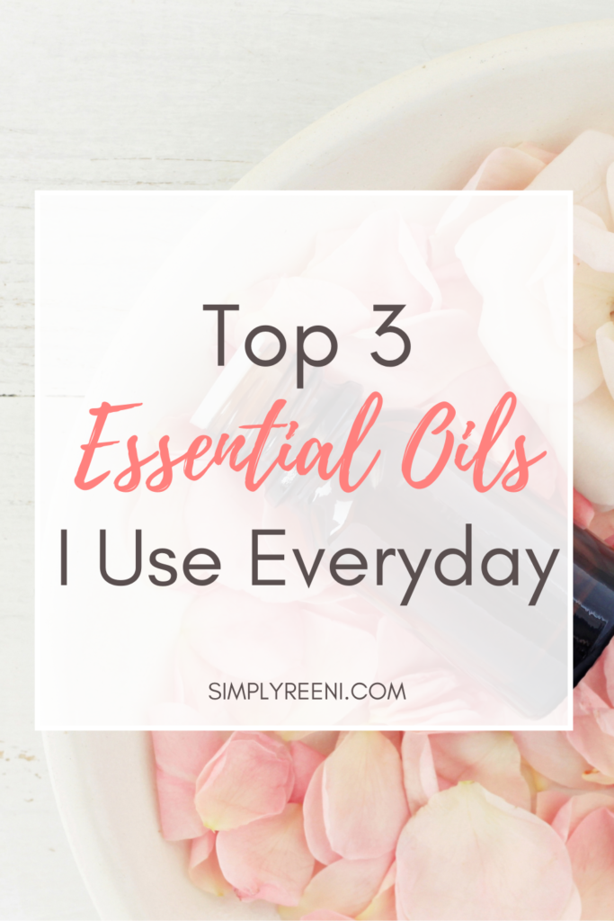 Top 3 Essential Oils I Use Everyday