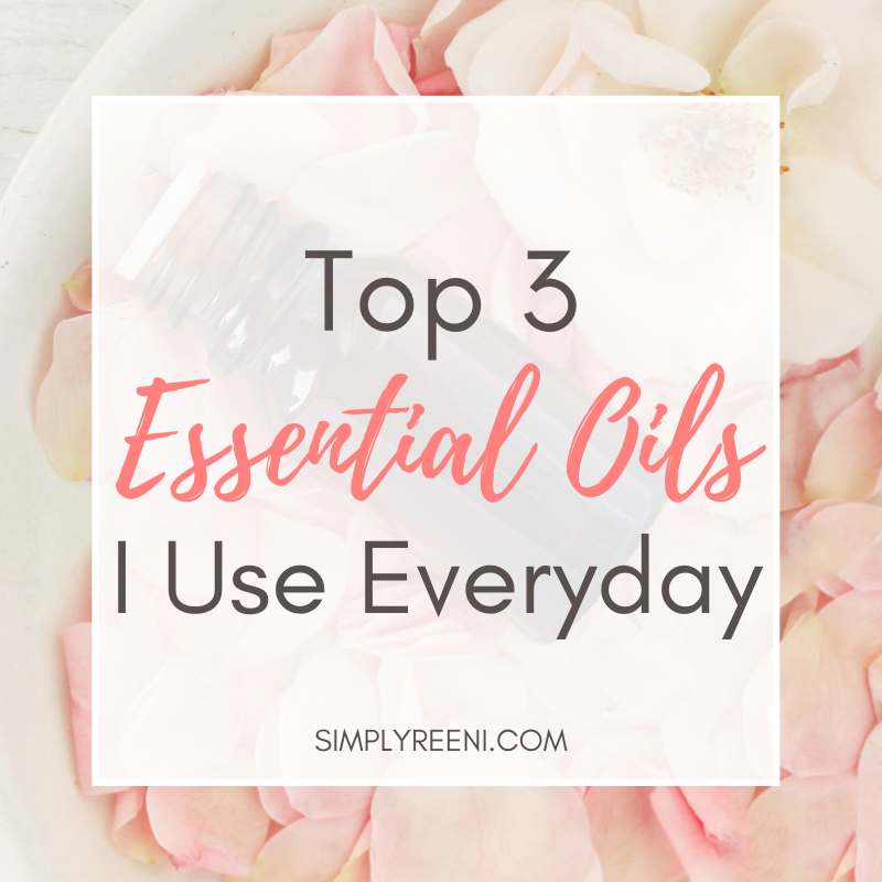 Top 3 Essential Oils I Use Everyday