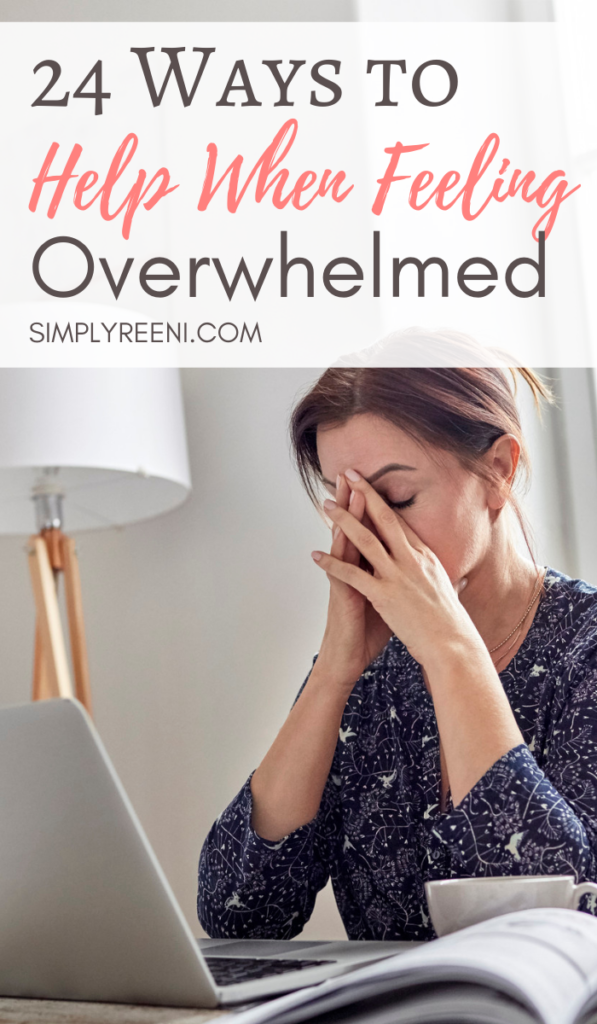 24 Ways to Help When Feeling Overwhelmed