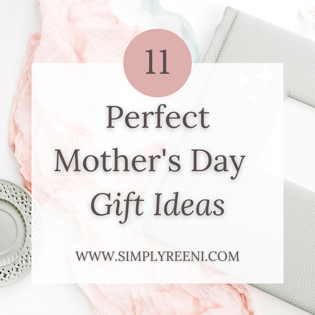 11 Perfect Mother’s Day Gift Ideas