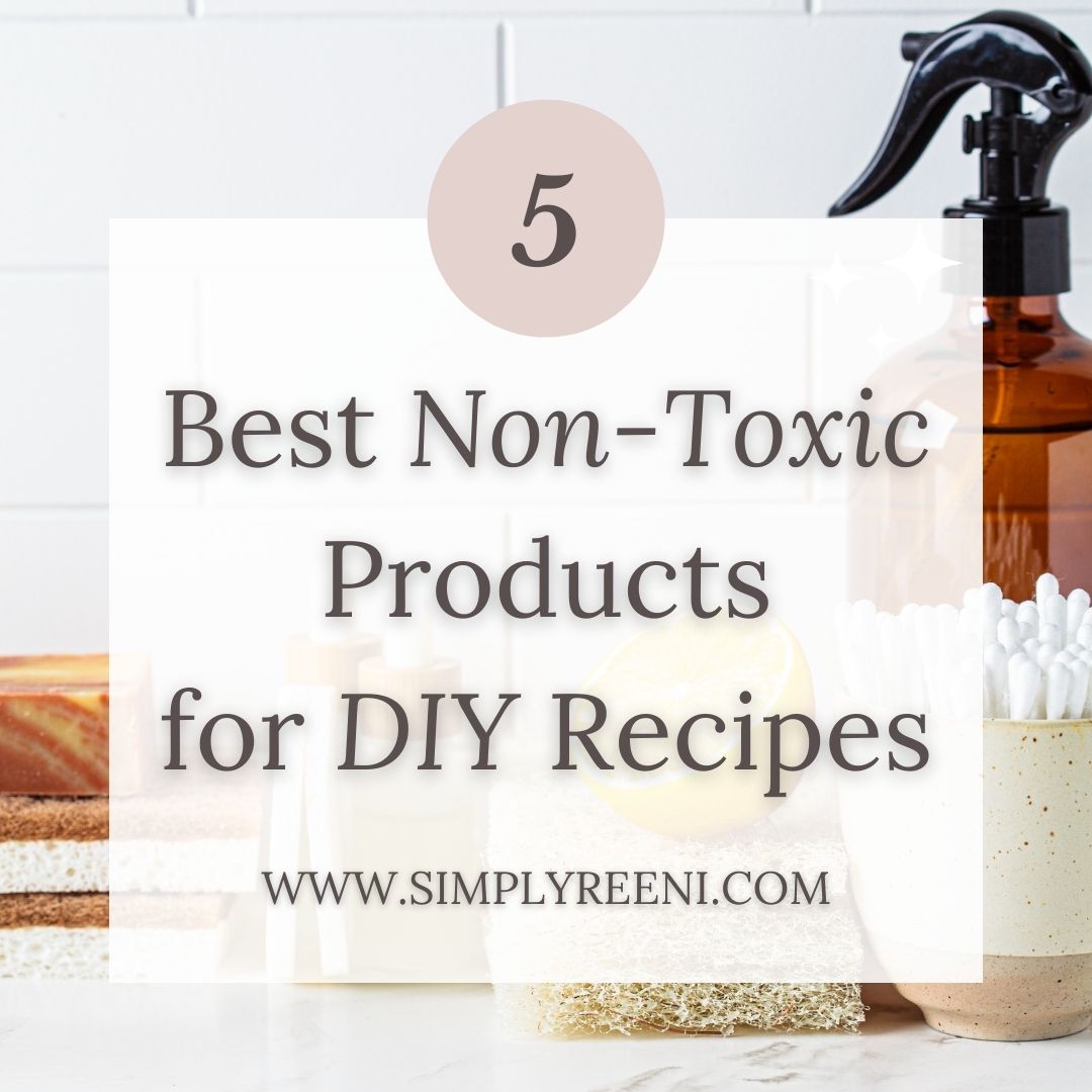 5 Best Non-Toxic Products for DIY Recipes