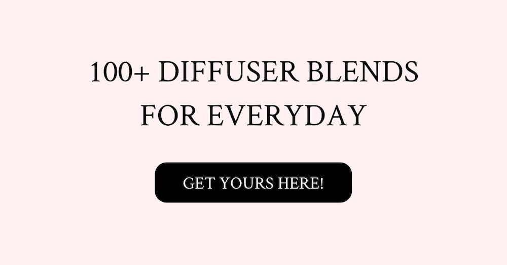 100+ DIFFUSER BLENDS FOR EVERYDAY