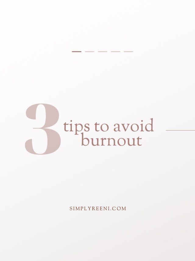 3 Tips to Avoid Burnout